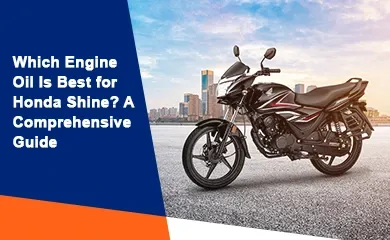 Best Engine Oil for Honda Shine